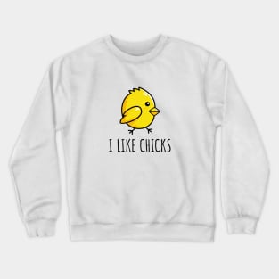 I Like Chicks - Funny Lesbian Crewneck Sweatshirt